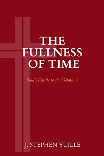 The Fullness of Time: Paul's Epistle to the Galatians von H&E Publishing