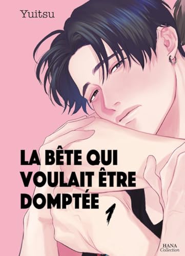 La bête qui voulait être domptée - Tome 01