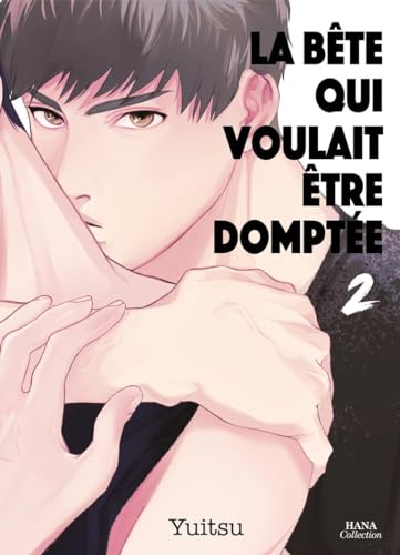 La bête qui voulait être domptée - Tome 02 von Boy's Love