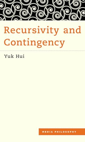 Recursivity and Contingency (Media Philosophy) von Rowman & Littlefield Publishers