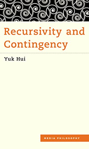 Recursivity and Contingency (Media Philosophy) von Rowman & Littlefield Publishers