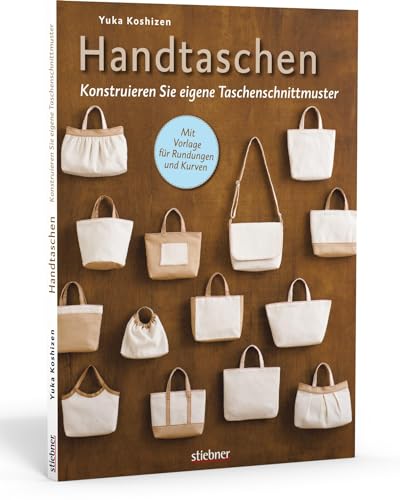 Handtaschen: Konstruieren Sie eigene Taschenschnittmuster. Individuelle Taschen selbst nähen! Handtaschen: Konstruieren Sie eigene Taschenschnittmuster. Individuelle Taschen selbst nähen!