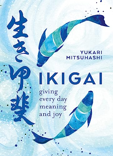 Ikigai: Giving every day meaning and joy von Kyle Books