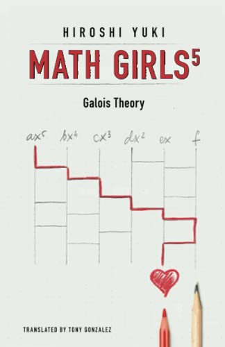 Math Girls 5: Galois Theory