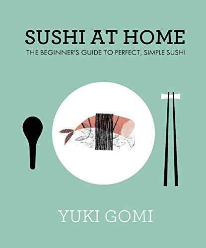 Sushi at Home: The Beginner's Guide to Perfect, Simple Sushi von Fig Tree