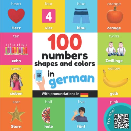 100 numbers, shapes and colors in german: Bilingual picture book for kids: english / german with pronunciations (Learn german)