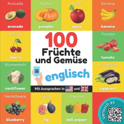 100 Früchte und Gemüse auf englisch: Zweisprachiges Bilderbuch für Kinder: deutsch / englisch mit Aussprachen von YukiBooks
