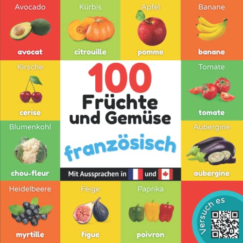 100 Früchte und Gemüse auf französisch: Zweisprachiges Bilderbuch für Kinder: deutsch / französisch mit Aussprachen