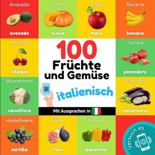 100 Früchte und Gemüse auf italienisch: Zweisprachiges Bilderbuch für Kinder: deutsch / italienisch mit Aussprachen von YukiBooks