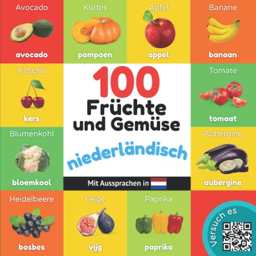 100 Früchte und Gemüse auf niederländisch: Zweisprachiges Bilderbuch für Kinder: deutsch / niederländisch mit Aussprachen von YukiBooks