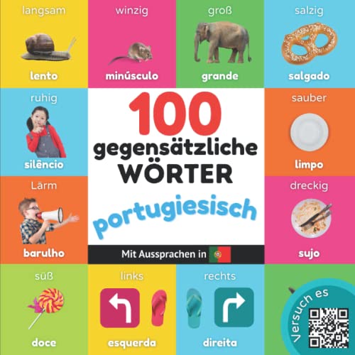 100 Gegensätze auf portugiesisch: Zweisprachiges Bilderbuch für Kinder: deutsch / portugiesisch mit Aussprachen von YukiBooks
