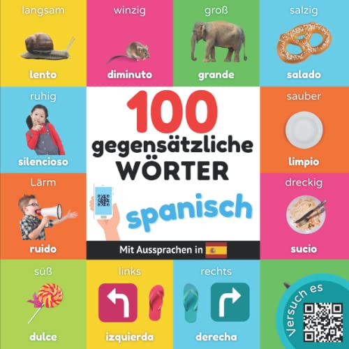 100 Gegensätze auf spanisch: Zweisprachiges Bilderbuch für Kinder: deutsch / spanisch mit Aussprachen von YukiBooks