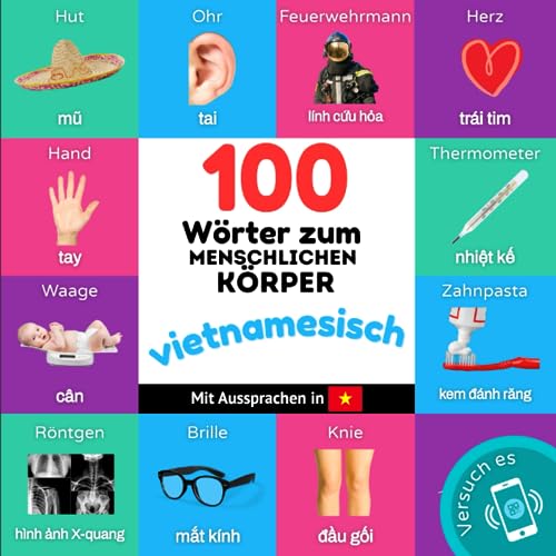 100 Wörter zum menschlichen Körper auf vietnamesisch: Zweisprachiges Bilderbuch für Kinder: deutsch / vietnamesisch mit Aussprachen