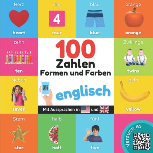 100 Zahlen, Formen und Farben auf englisch: Zweisprachiges Bilderbuch für Kinder: deutsch / englisch mit Aussprachen von YukiBooks