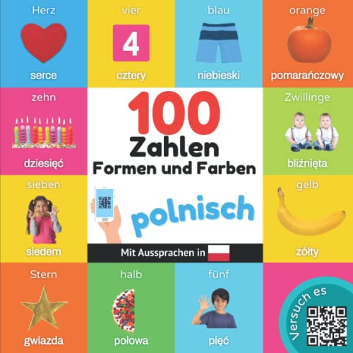 100 Zahlen, Formen und Farben auf polnisch: Zweisprachiges Bilderbuch für Kinder: deutsch / polnisch mit Aussprachen