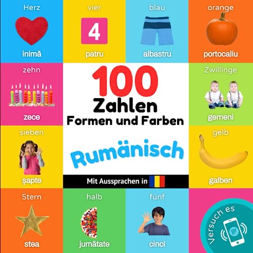 100 Zahlen, Formen und Farben auf rumänisch: Zweisprachiges Bilderbuch für Kinder: deutsch / rumänisch mit Aussprachen (Rumänisch lernen) von YukiBooks