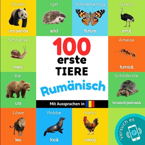 100 erste Tiere auf rumänisch: Zweisprachiges Bilderbuch für Kinder: deutsch / rumänisch mit Aussprachen (Rumänisch lernen)