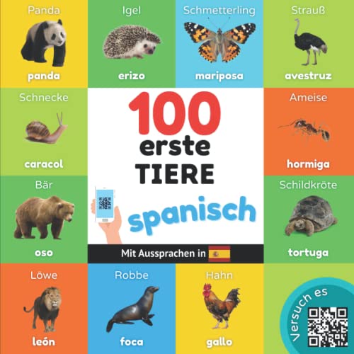 100 erste Tiere auf spanisch: Zweisprachiges Bilderbuch für Kinder: deutsch / spanisch mit Aussprachen von YukiBooks