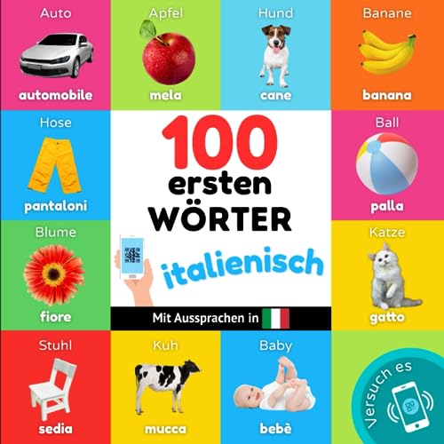 100 erste Wörter auf italienisch: Zweisprachiges Bilderbuch für Kinder: deutsch / italienisch mit Aussprachen von YukiBooks