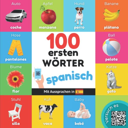 100 erste Wörter auf spanisch: Zweisprachiges Bilderbuch für Kinder: deutsch / spanisch mit Aussprachen von YukiBooks
