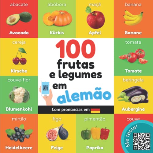 100 frutas e legumes em alemão: Livro de ilustrações bilingue para crianças: português / alemão com pronúncias (Aprender alemão)