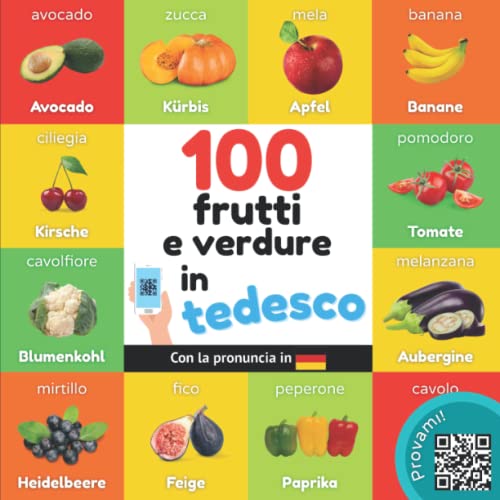100 frutti e verdure in tedesco: Libro illustrato bilingue per bambini: italiano / tedesco con pronuncia (Imparare il tedesco) von YukiBooks