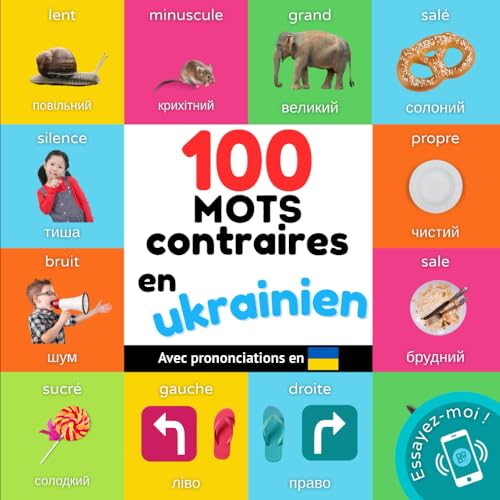 100 mots contraires en ukrainien: Imagier bilingue pour enfants : français / ukrainien avec prononciations (Learn ukrainian)