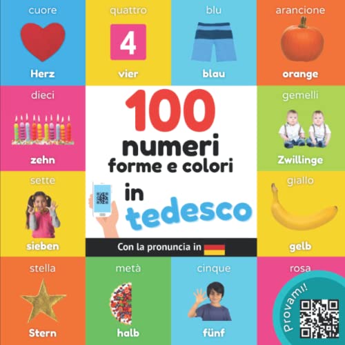 100 numeri, forme e colori in tedesco: Libro illustrato bilingue per bambini: italiano / tedesco con pronuncia (Imparare il tedesco) von YukiBooks