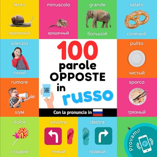 100 parole opposte in Russo: Libro illustrato bilingue per bambini: Italiano / Russo con pronuncia (Imparare il russo) von YukiBooks