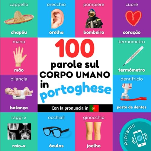 100 parole sul corpo umano in portoghese: Libro illustrato bilingue per bambini: italiano / portoghese con pronuncia (Imparare il portoghese) von YukiBooks