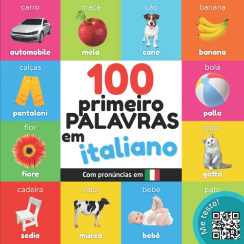 100 primeiras palavras em italiano: Livro de ilustrações bilingue para crianças: português / italiano com pronúncias (Aprender italiano)