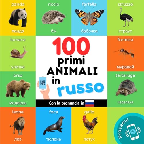 I primi 100 animali in Russo: Libro illustrato bilingue per bambini: Italiano / Russo con pronuncia (Imparare il russo)