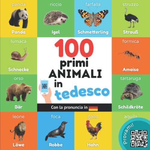 I primi 100 animali in tedesco: Libro illustrato bilingue per bambini: italiano / tedesco con pronuncia (Imparare il tedesco)