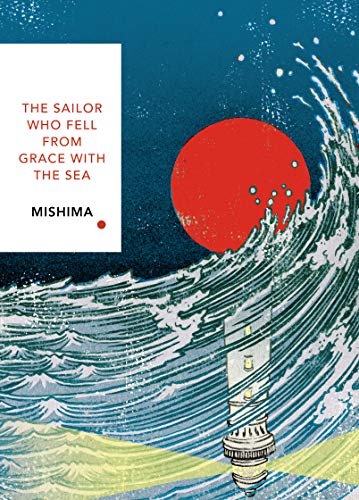 The Sailor Who Fell from Grace With the Sea (Vintage Classics Japanese Series): Yukio Mishima (Vintage Classic Japanese Series)