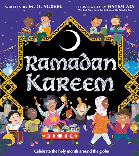 Ramadan Kareem: Experience the joy and traditions of Ramadan with this heart-warming illustrated children’s picture book, new for 2024.