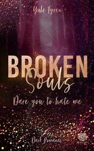 Broken Souls - Dare you to hate me (Dark Romance) Band 2