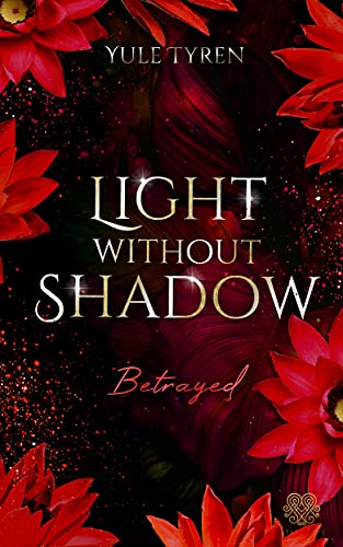 Light Without Shadow - Betrayed (New Adult) von Heartcraft Verlag (Nova MD)