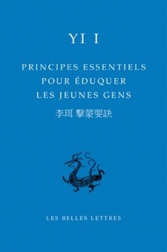 Yi I Yulgok, Principes Essentiels Pour Eduquer Les Jeunes Gens (Bibliotheque Chinoise, Band 6) von Les Belles Lettres
