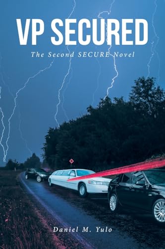 VP SECURED The Second SECURE Novel VP SECURED The Second SECURE Novel von Fulton Books