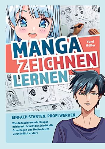 Manga zeichnen lernen ¿ Einfach starten, Profi werden: Wie du faszinierende Mangas zeichnest. Schritt für Schritt alle Grundlagen und Motive leicht verständlich erklärt von Bookmundo Direct