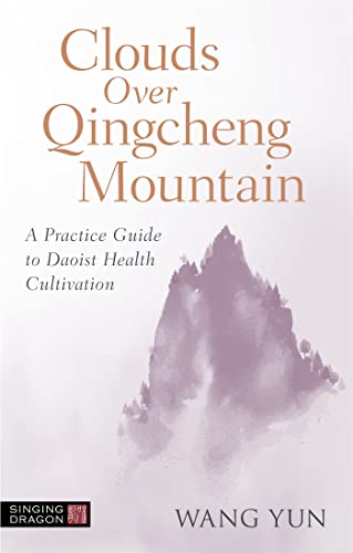 Clouds Over Qingcheng Mountain: A Practice Guide to Daoist Health Cultivation von Singing Dragon