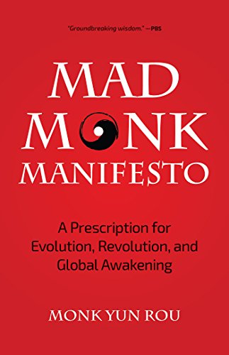 Mad Monk Manifesto: A Prescription for Evolution, Revolution, and Global Awakening (Tao Te Ching, Angels Book, Spiritual, Philosophy Book)