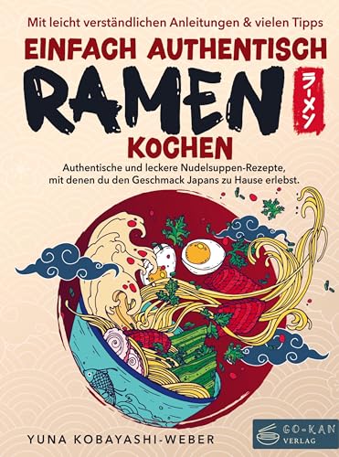 Einfach authentisch Ramen kochen: Authentische und leckere Nudelsuppen-Rezepte, mit denen du den Geschmack Japans zu Hause erlebst. Einfach authentisch Ramen kochen: Authentische und leckere Nudelsuppen-Rezepte, mit denen du den Geschmack Japans zu Hause erlebst.