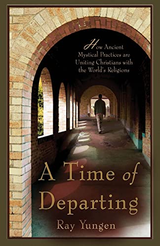 A Time of Departing: How ancient mystical practices are uniting Christians with the world's religions von Lighthouse Trails Publishing, Inc.