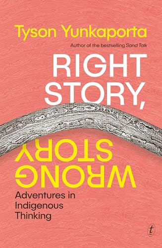 Right Story, Wrong Story: Adventures in Indigenous Thinking