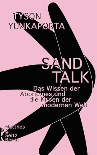 Sand Talk: Das Wissen der Aborigines und die Krisen der modernen Welt von Matthes & Seitz Verlag