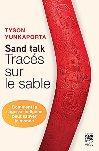 Sand talk, tracés sur le sable: Tracés sur le sable. Comment la sagesse indigène peut sauver le monde von VEGA