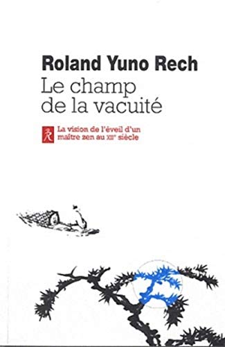 Le champs de la vacuite - La vision de l'éveil d'un maître zen au XIIeme siècle: L'enseignement de Maître Wanshi, Volume I