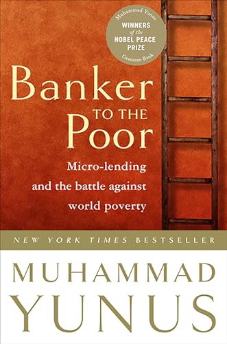 Banker to the Poor: Micro-Lending and the Battle Against World Poverty von PublicAffairs