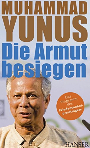 Die Armut besiegen. Das Programm des Friedensnobelpreisträgers Die Armut besiegen. Das Programm des Friedensnobelpreisträgers von Carl Hanser Verlag GmbH & Co. KG